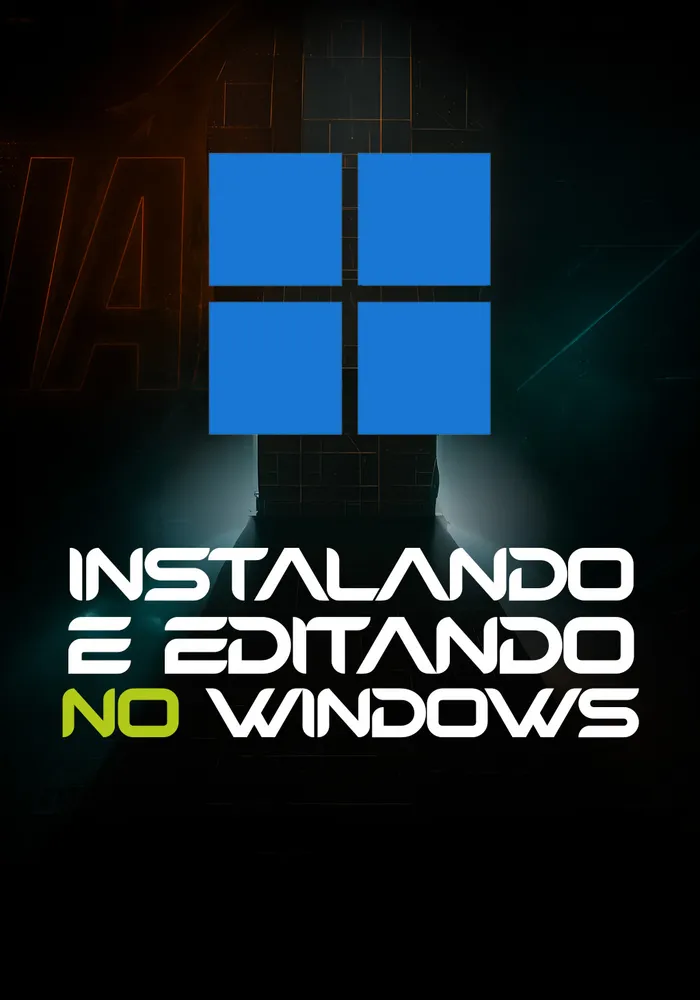 Instalando e Editando no Windows